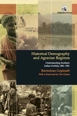 Orient Historical Demography and Agrarian Regimes: Understanding Southern Indian Fertility, 1881 1981